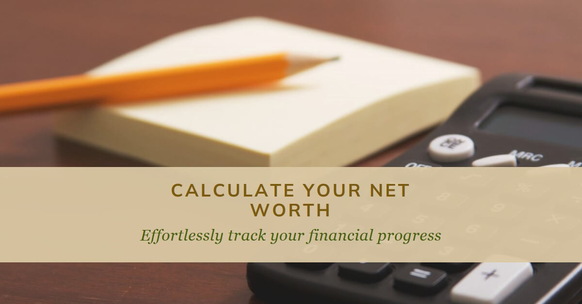 Calculate Your Net Worth Today: A Step-by-Step Guide